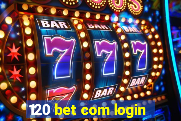 120 bet com login